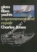 Glass Fibre Yachts - Improvement and Repair by JONES, Charles